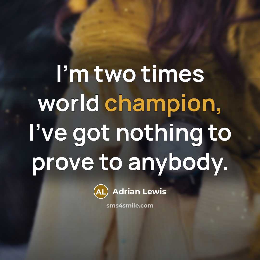“I'm two times world champion, I've got nothing to prove…” quote by Adrian Lewis