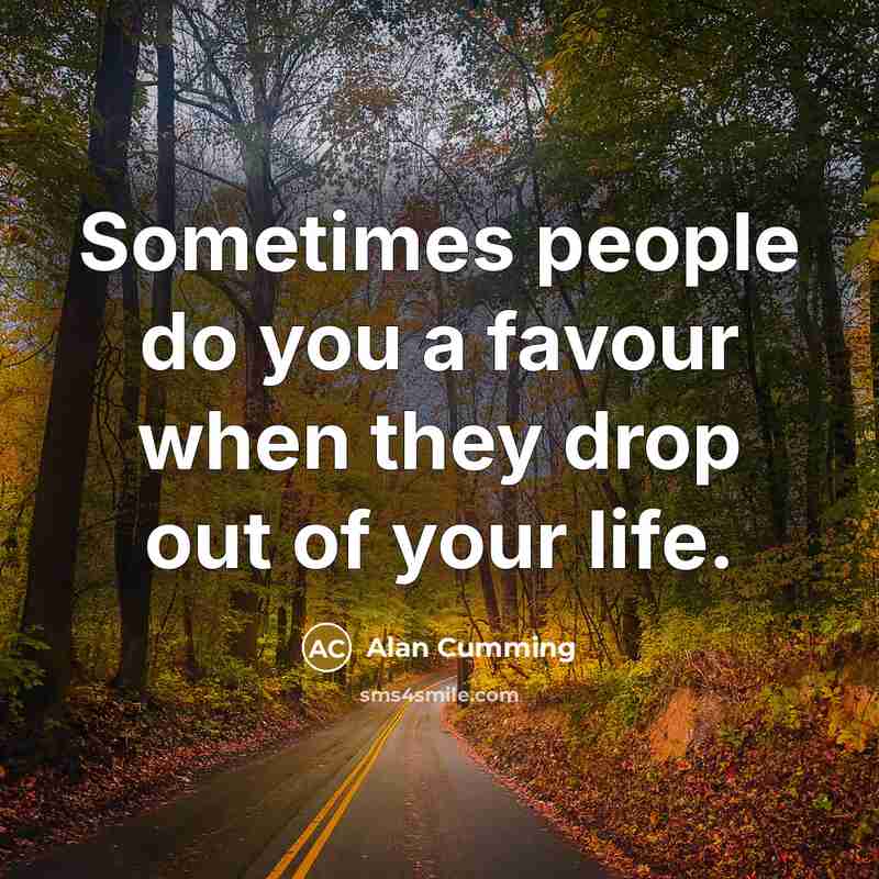 “Sometimes people do you a favour when they drop out…” quote by Alan Cumming