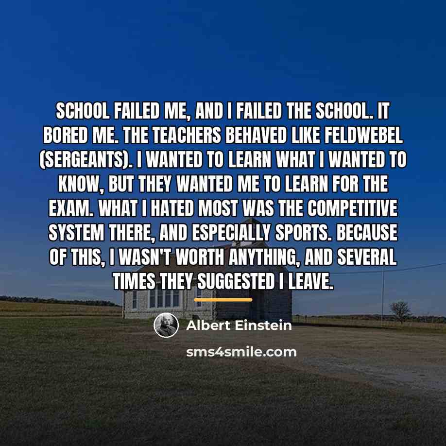 “School failed me, and I failed the school. It bored…” quote by Albert Einstein