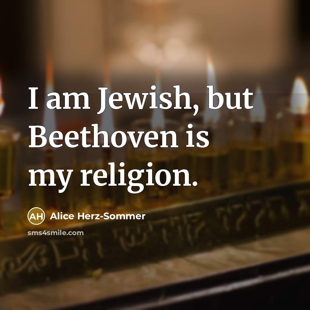 “I am Jewish, but Beethoven is my religion.…” quote by Alice Herz-Sommer