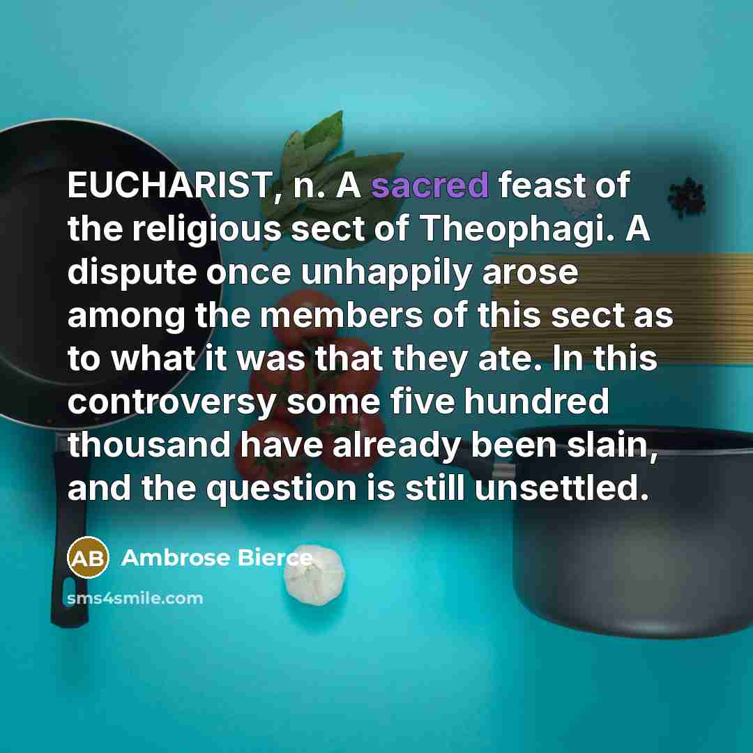 “EUCHARIST, n. A sacred feast of the religious sect of…” quote by Ambrose Bierce