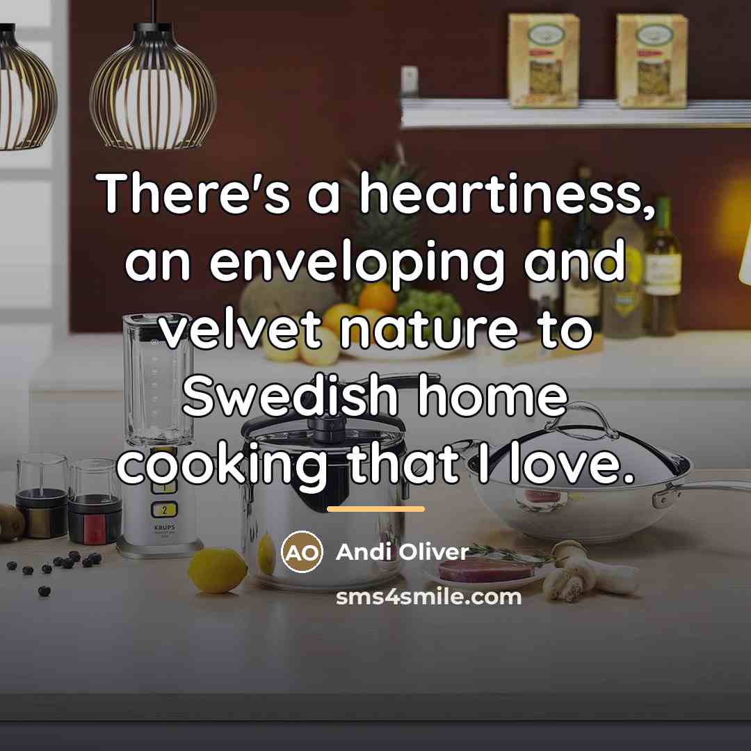 “There's a heartiness, an enveloping and velvet nature to Swedish…” quote by Andi Oliver