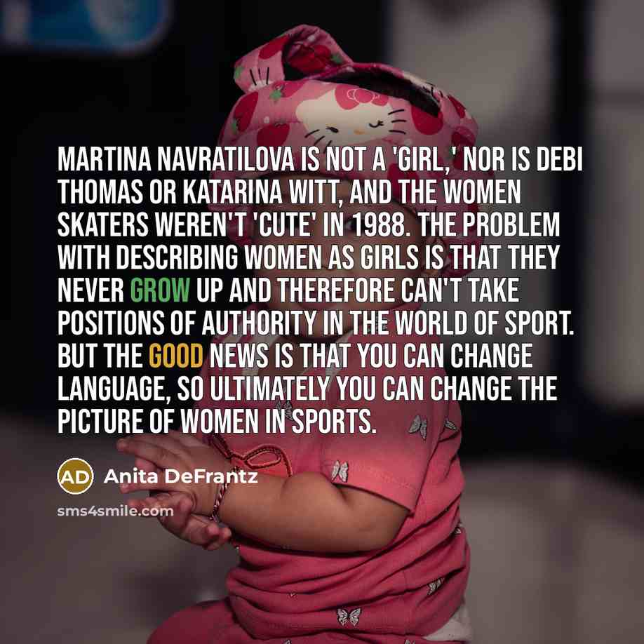 “Martina Navratilova is not a 'girl,' nor is Debi Thomas…” quote by Anita DeFrantz