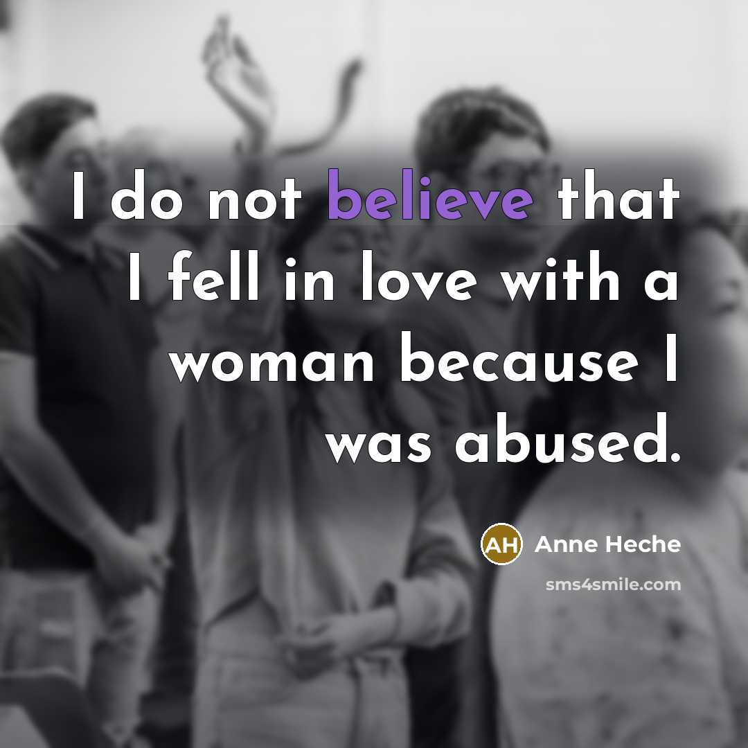 “I do not believe that I fell in love with…” quote by Anne Heche