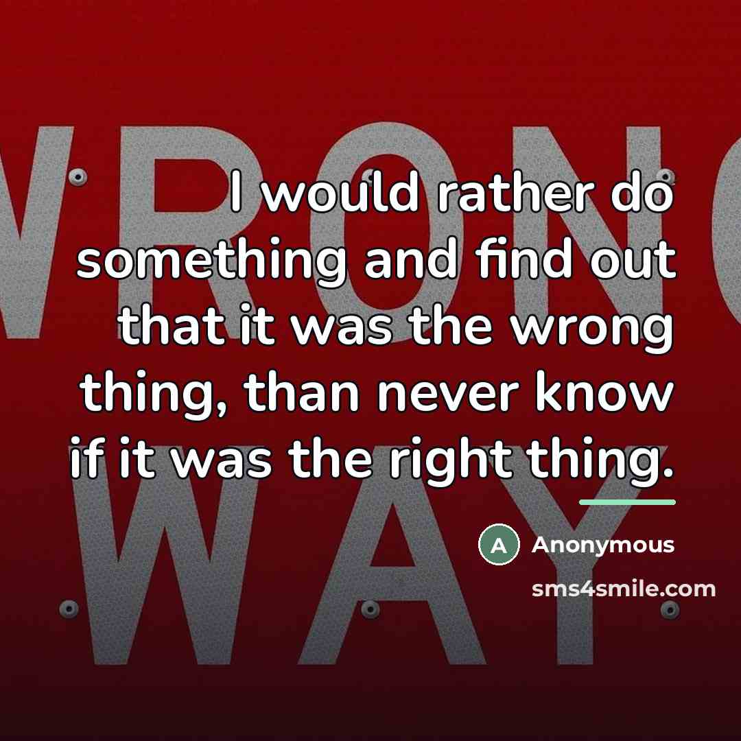 “I would rather do something and find out that it…” quote by Anonymous