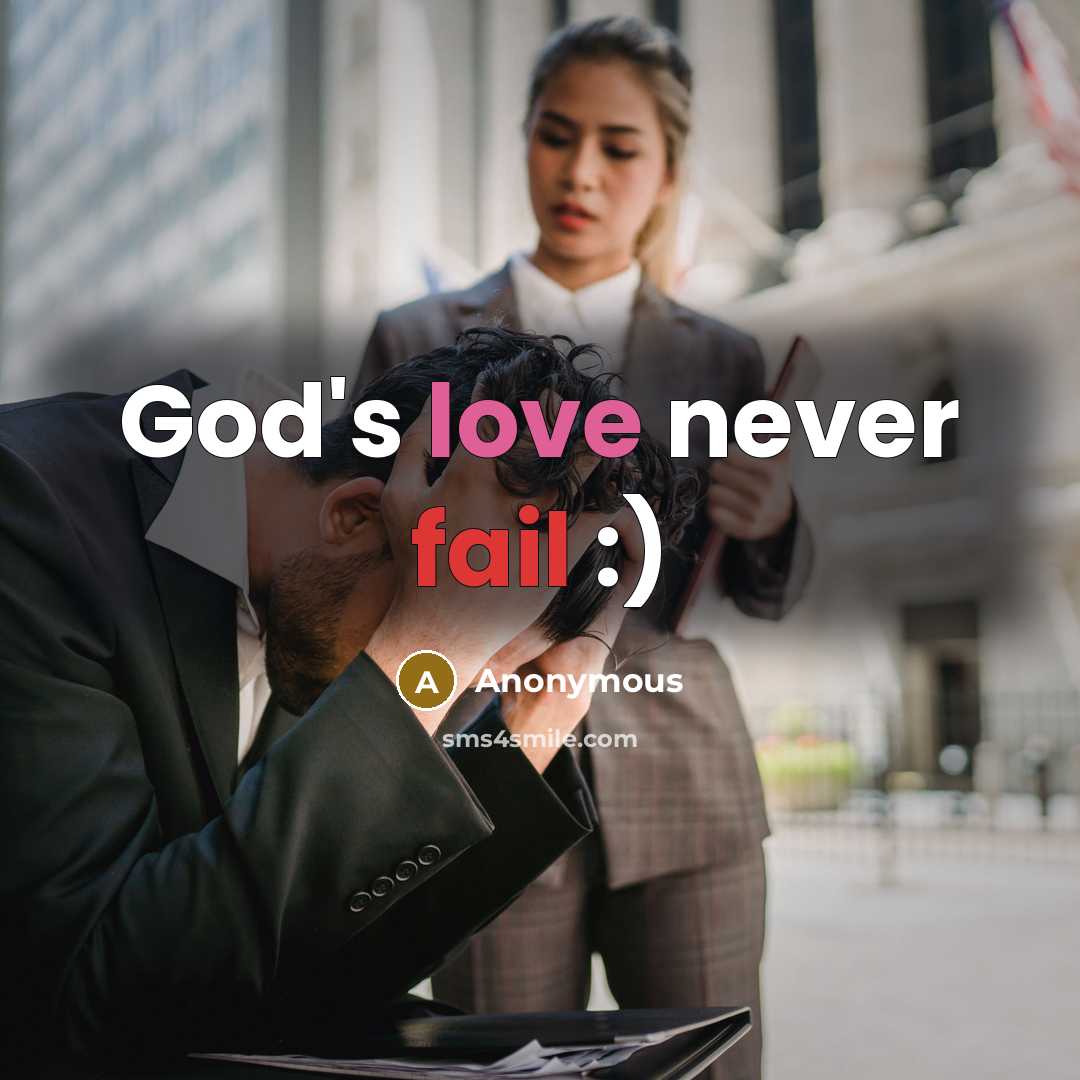 “God's love never fail :)” quote by Anonymous