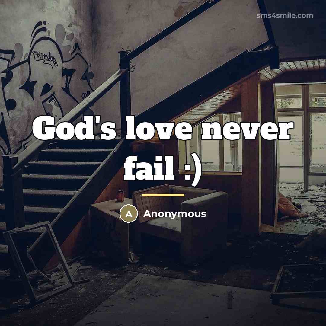 “God's love never fail :)…” quote by Anonymous