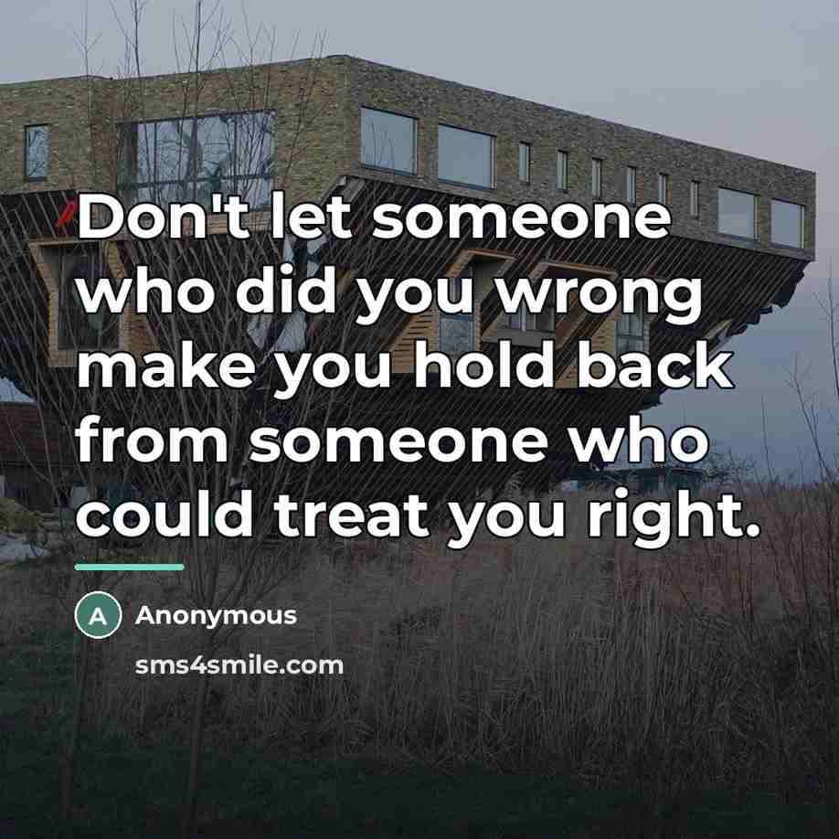 “Don't let someone who did you wrong make you hold…” quote by Anonymous