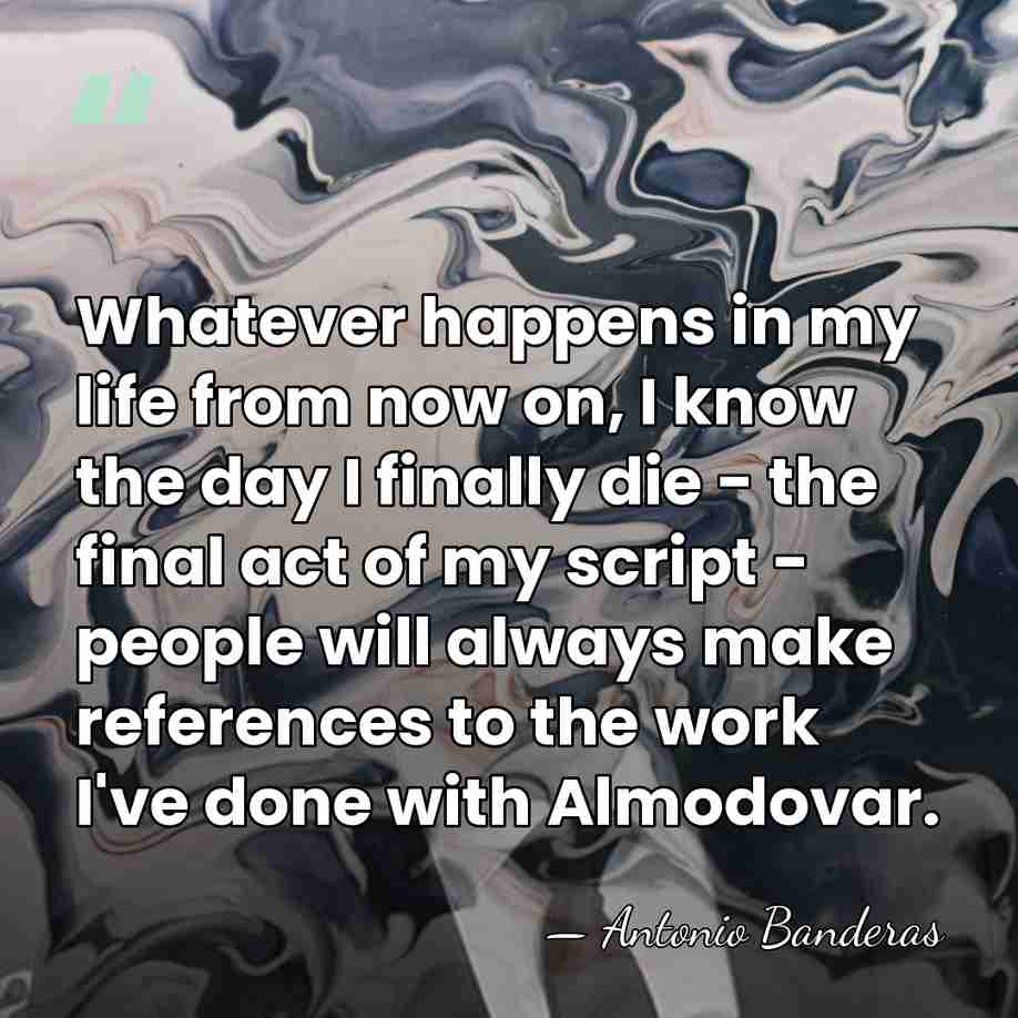 Whatever happens in my life from now on, I know the day&hellip; - Antonio Banderas