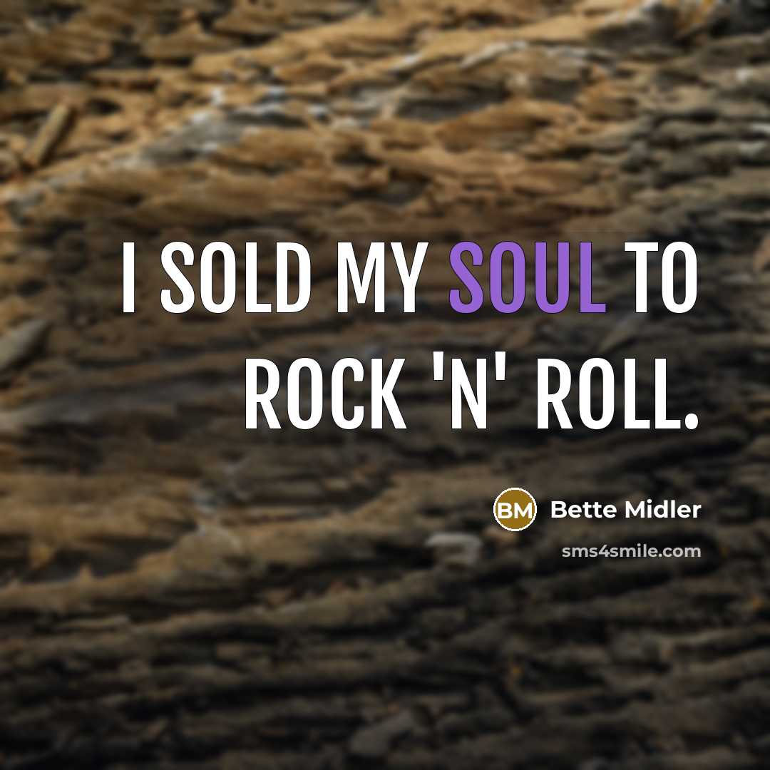 “I sold my soul to rock 'n' roll.…” quote by Bette Midler