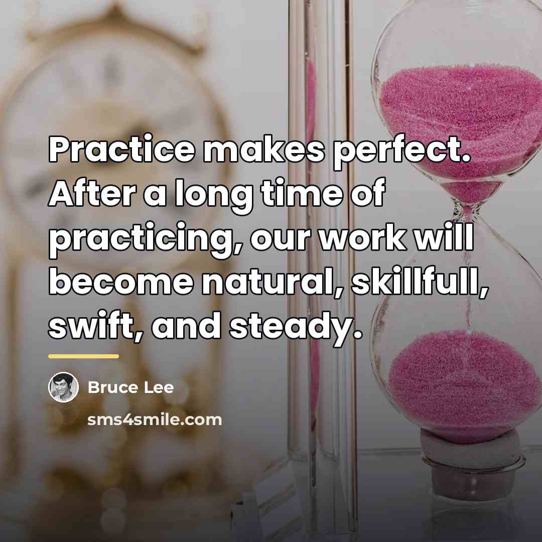“Practice makes perfect. After a long time of practicing, our…” quote by Bruce Lee