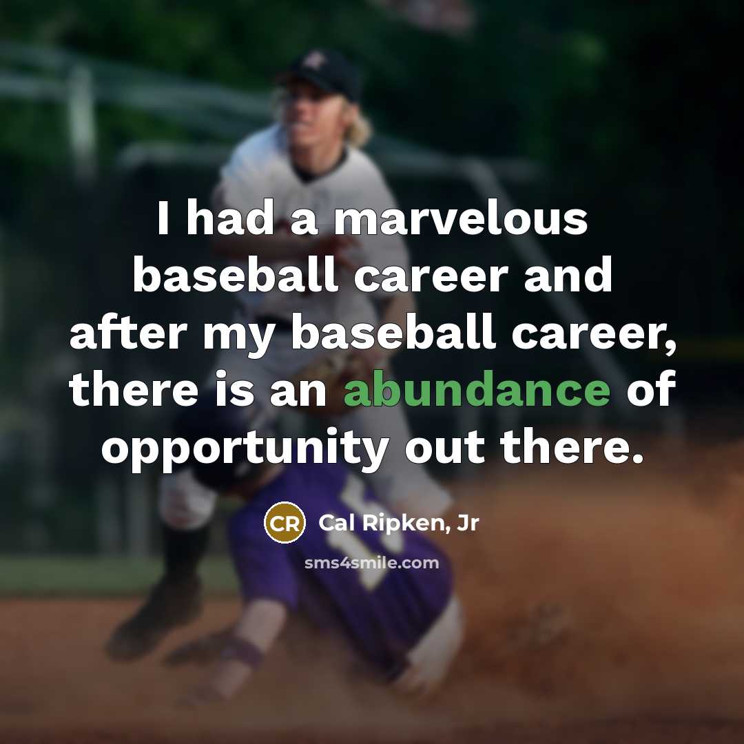 “I had a marvelous baseball career and after my baseball…” quote by Cal Ripken, Jr