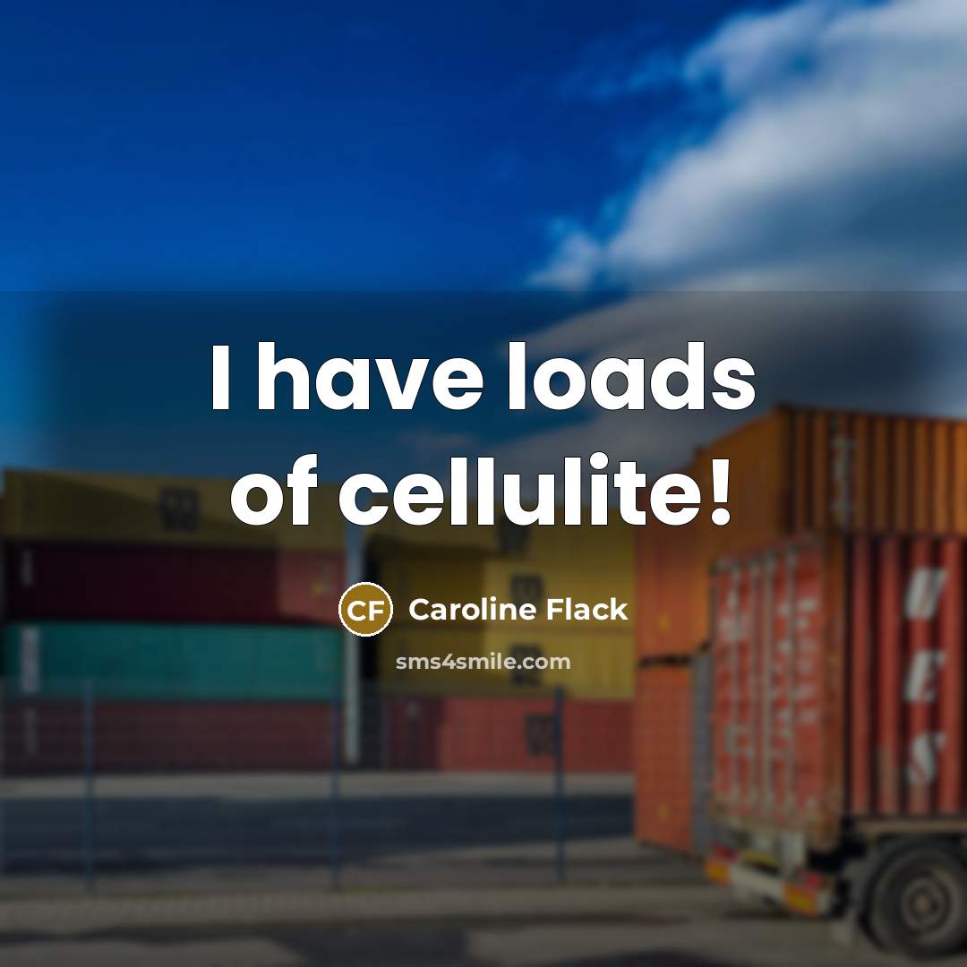“I have loads of cellulite!…” quote by Caroline Flack