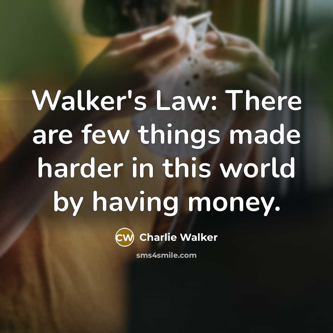 “Walker's Law: There are few things made harder in this…” quote by Charlie Walker