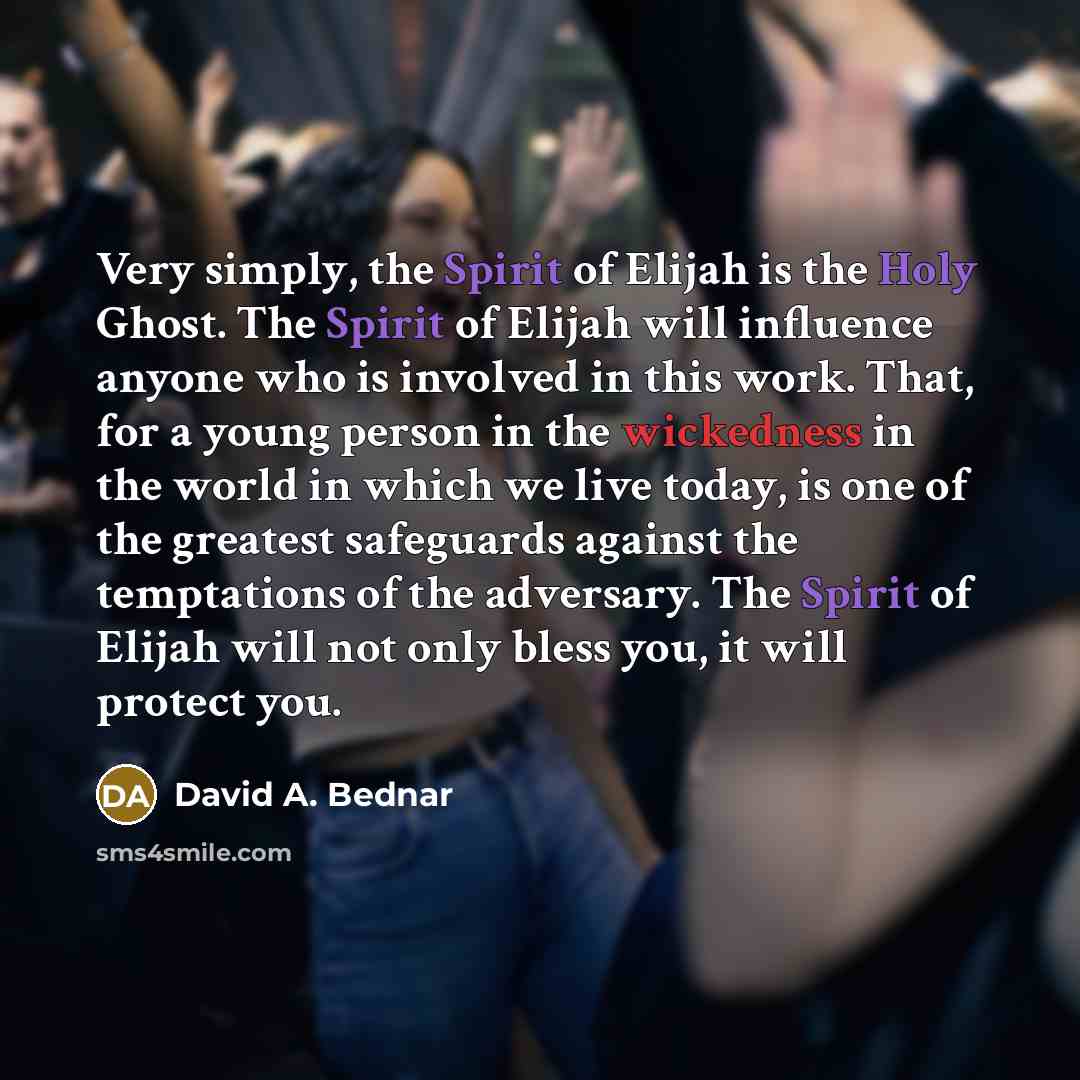 “Very simply, the Spirit of Elijah is the Holy Ghost.…” quote by David A. Bednar
