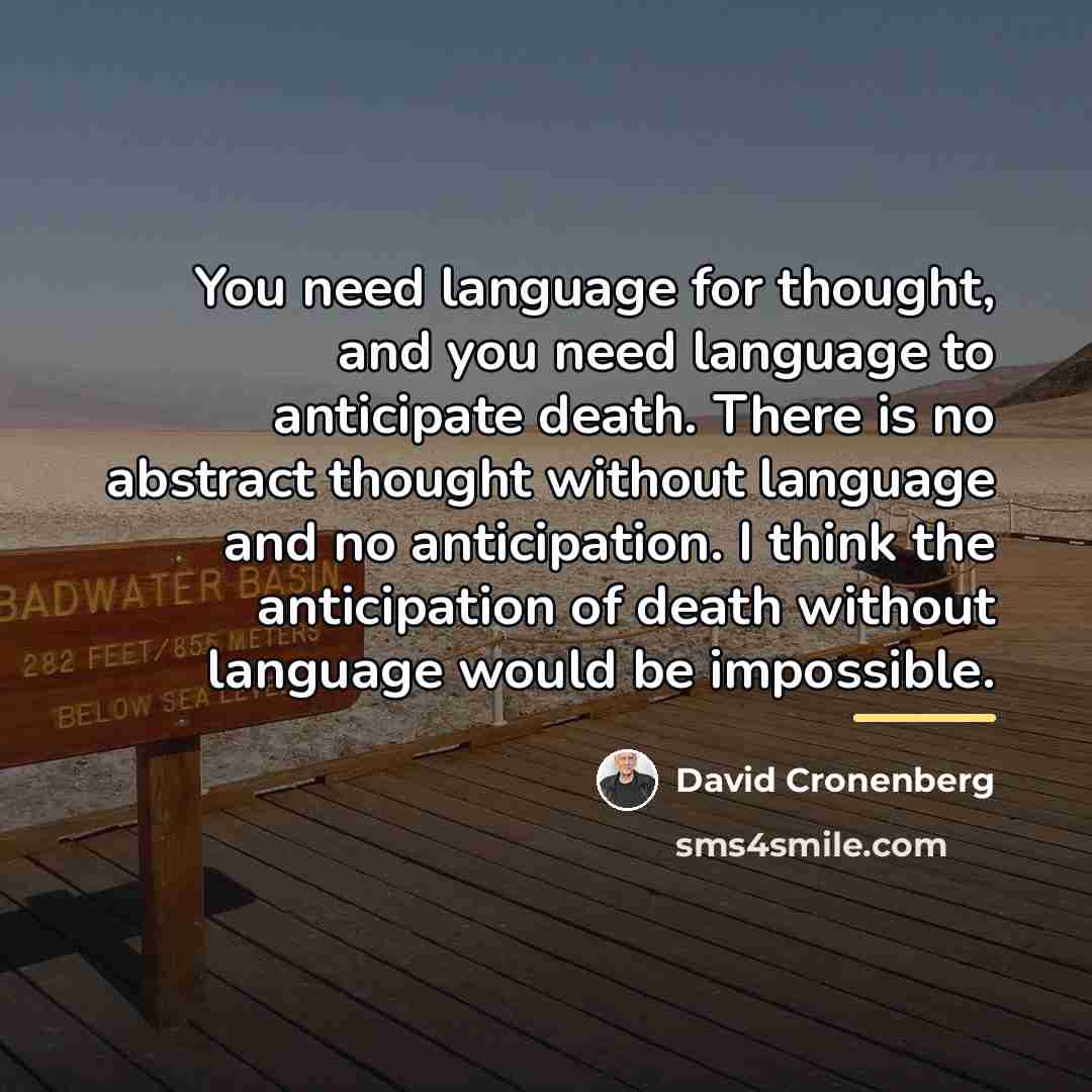 “You need language for thought, and you need language to…” quote by David Cronenberg