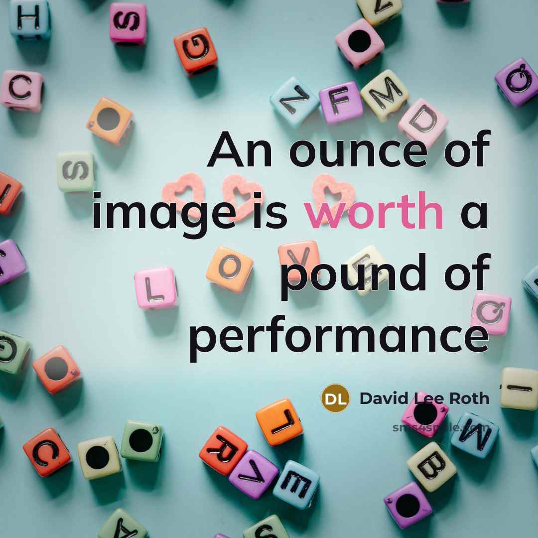 “An ounce of image is worth a pound of performance…” quote by David Lee Roth