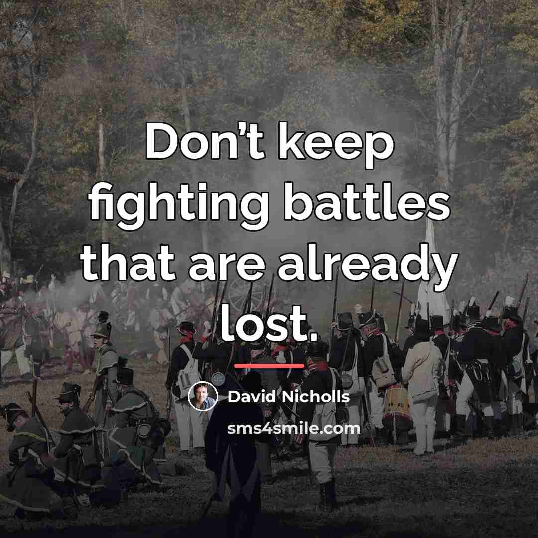 “Don’t keep fighting battles that are already lost.…” quote by David Nicholls