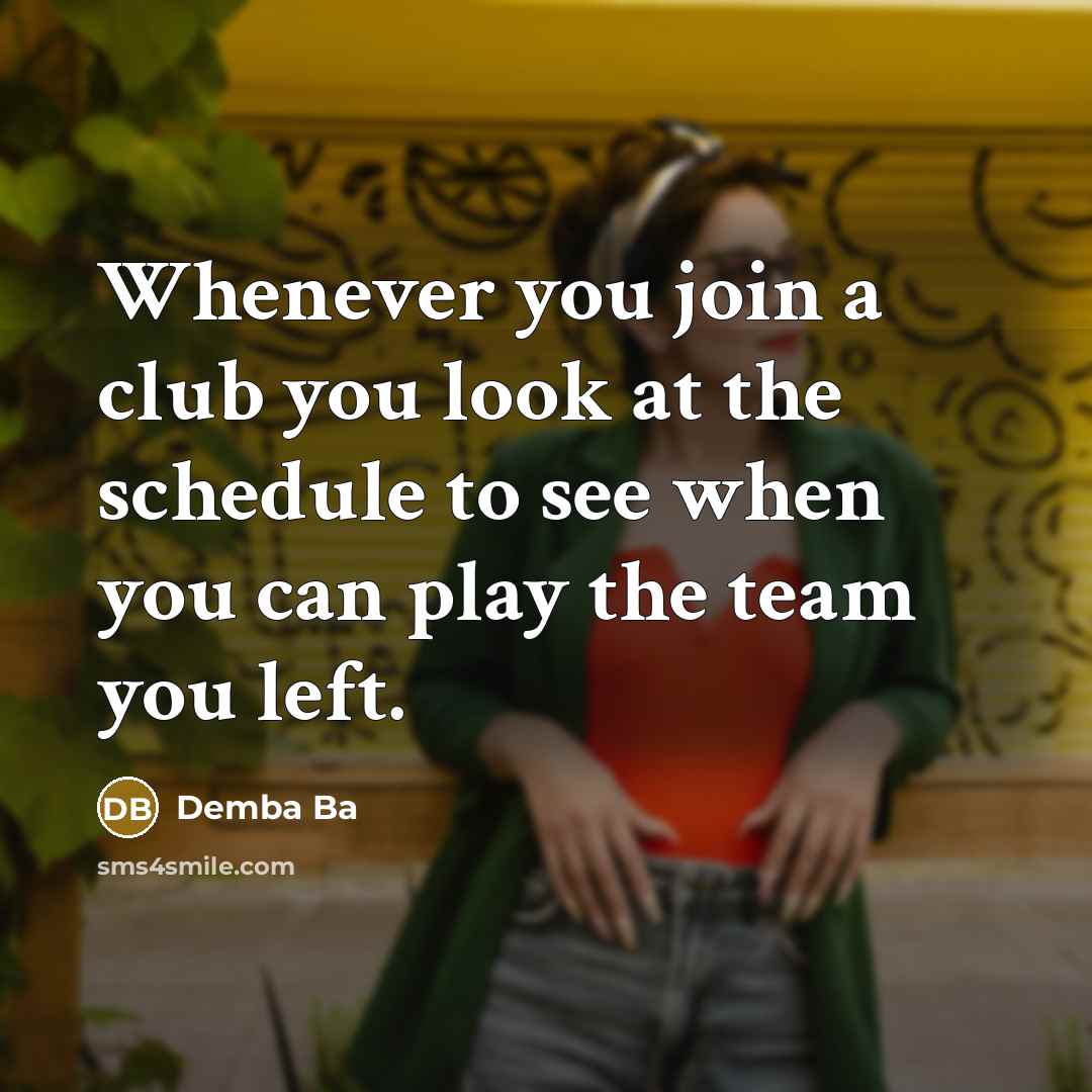 “Whenever you join a club you look at the schedule…” quote by Demba Ba