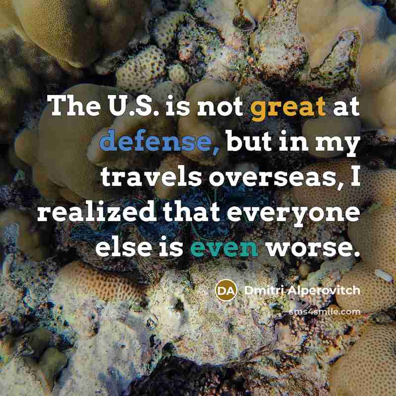 “The U.S. is not great at defense, but in my…” quote by Dmitri Alperovitch