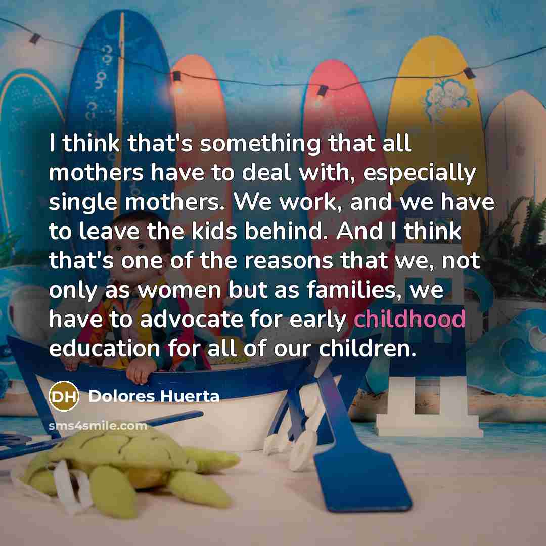 “I think that's something that all mothers have to deal…” quote by Dolores Huerta