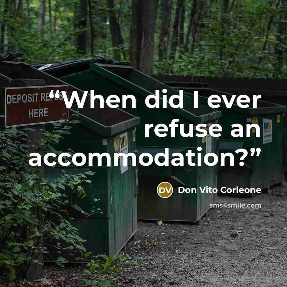 “When did I ever refuse an accommodation?” quote by Don Vito Corleone