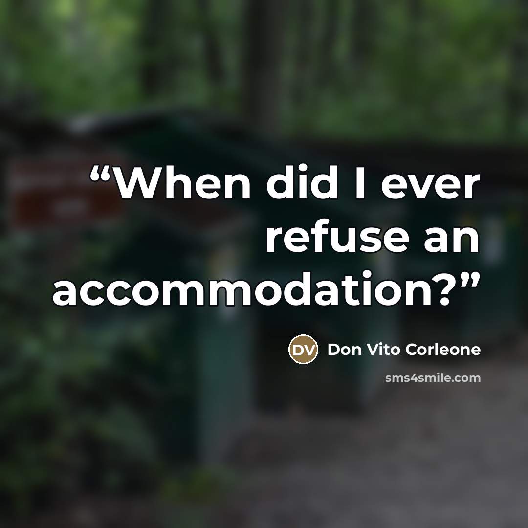 “When did I ever refuse an accommodation?” quote by Don Vito Corleone