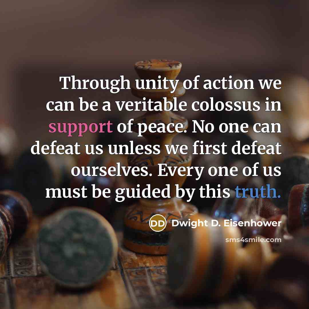“Through unity of action we can be a veritable colossus…” quote by Dwight D. Eisenhower