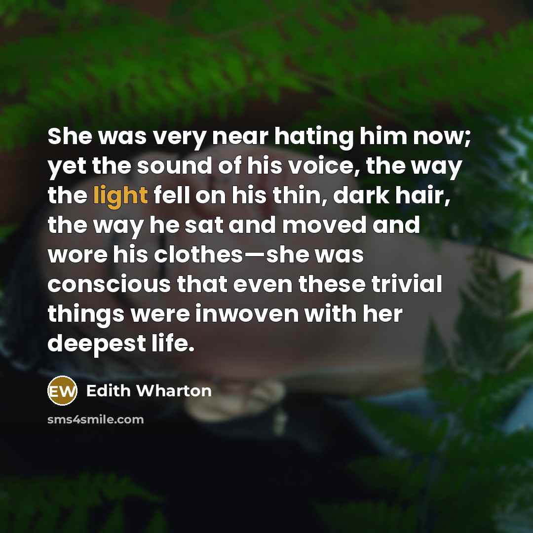 “She was very near hating him now; yet the sound…” quote by Edith Wharton