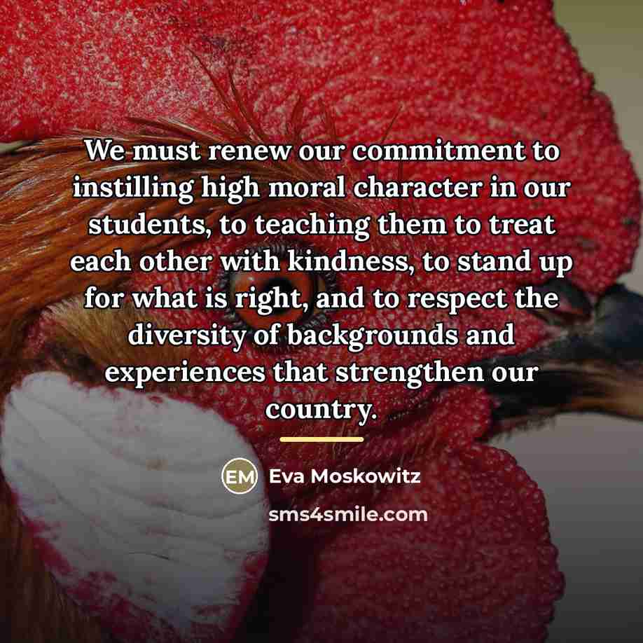 “We must renew our commitment to instilling high moral character…” quote by Eva Moskowitz