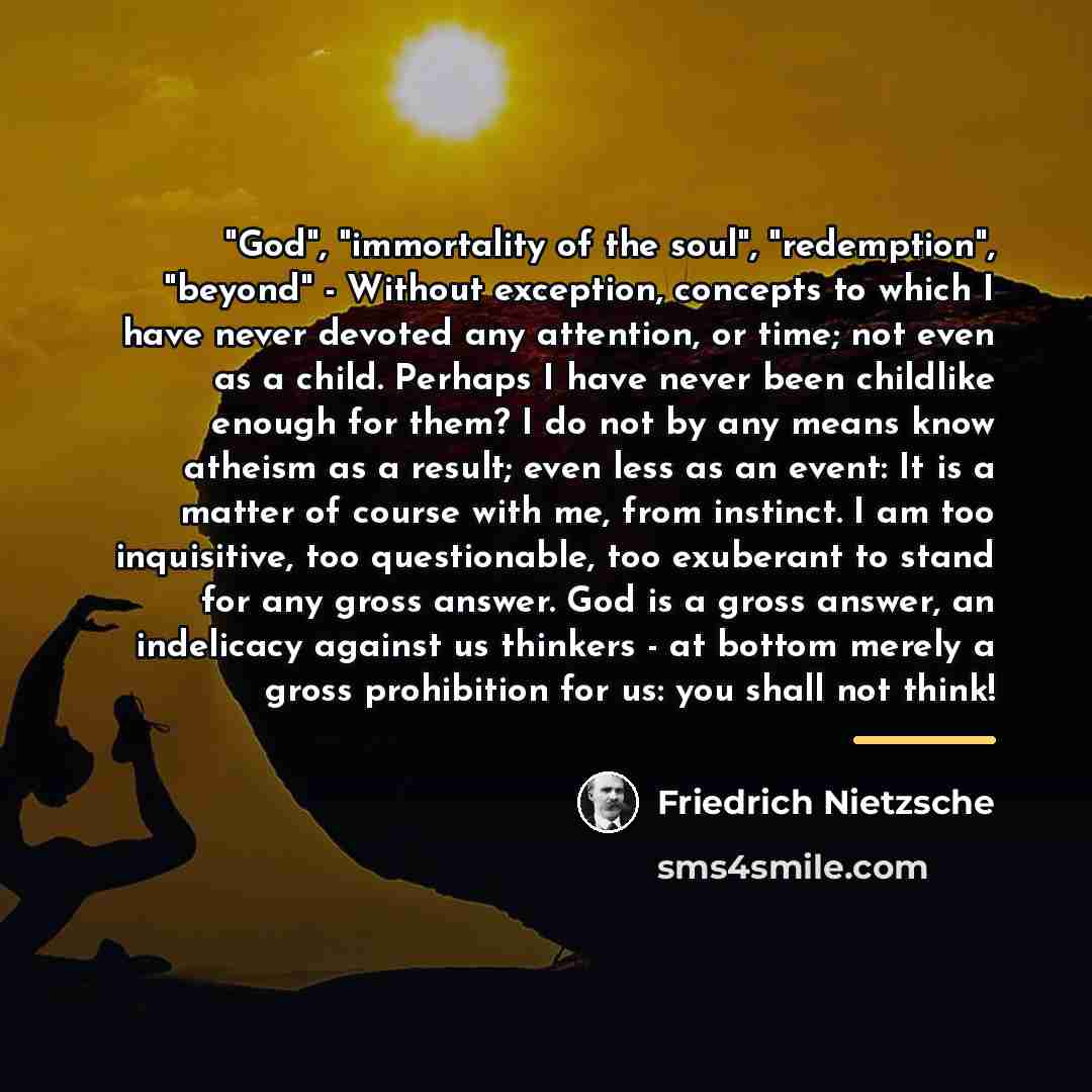 “"God", "immortality of the soul", "redemption", "beyond" - Without exception,…” quote by Friedrich Nietzsche