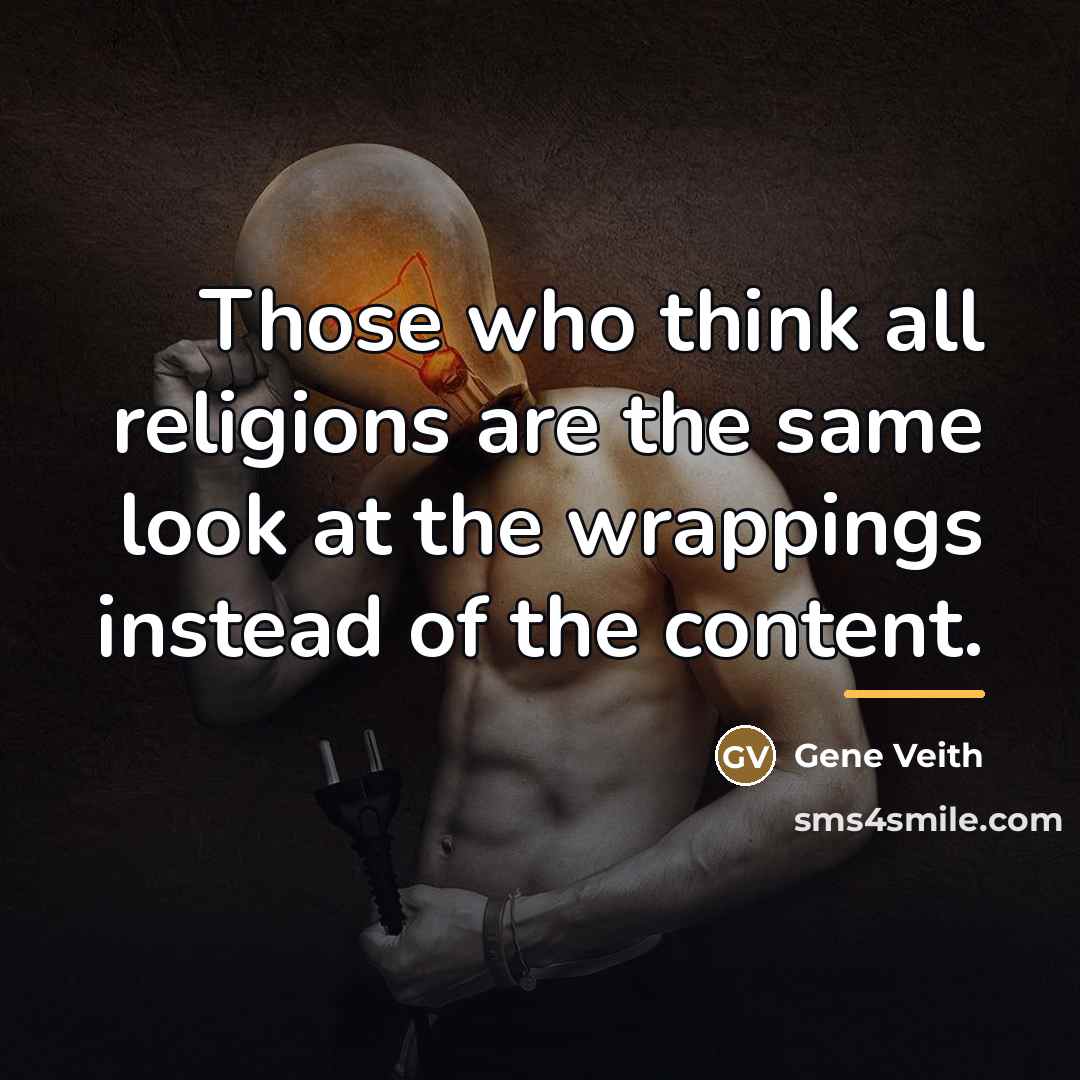 “Those who think all religions are the same look at…” quote by Gene Veith