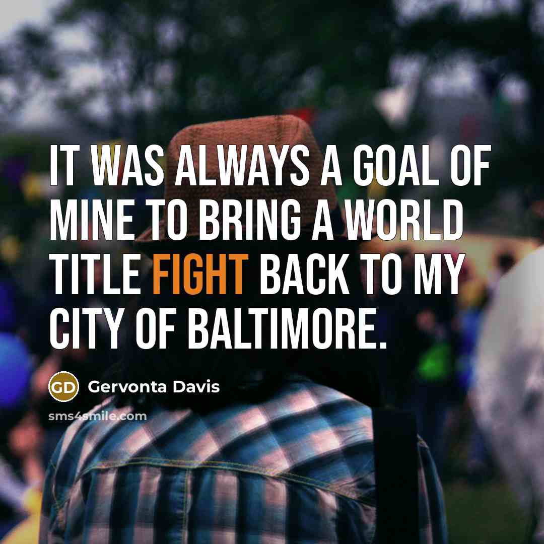 “It was always a goal of mine to bring a…” quote by Gervonta Davis