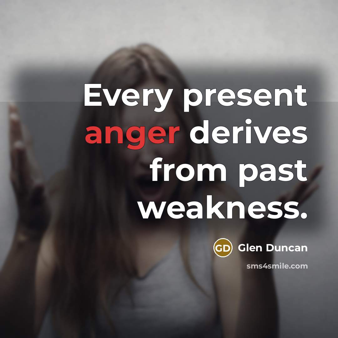 “Every present anger derives from past weakness.…” quote by Glen Duncan