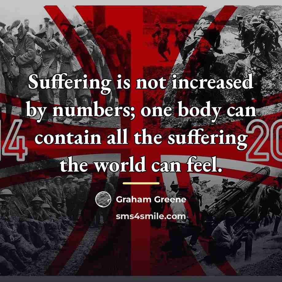 “Suffering is not increased by numbers; one body can contain…” quote by Graham Greene