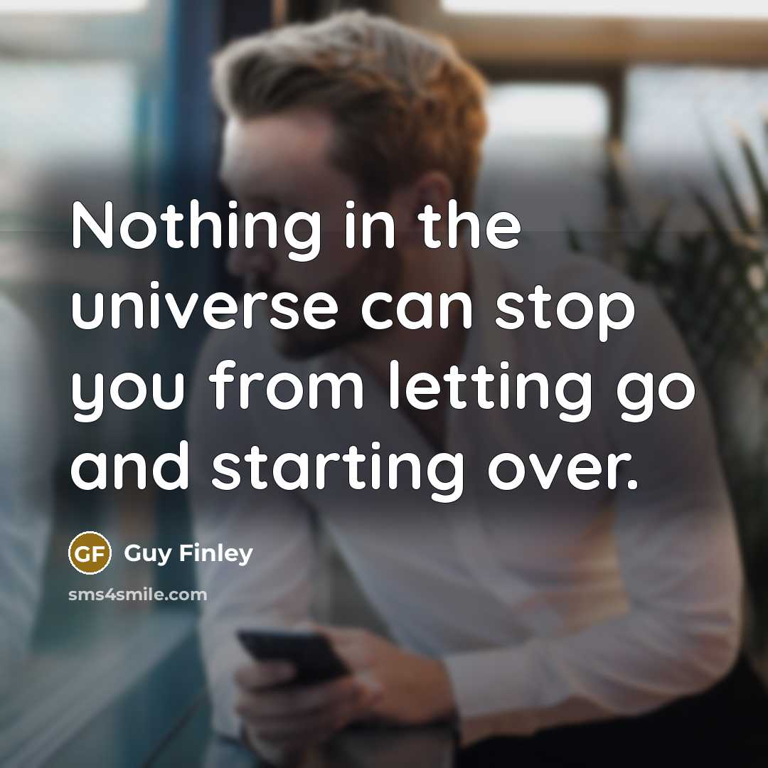 “Nothing in the universe can stop you from letting go…” quote by Guy Finley