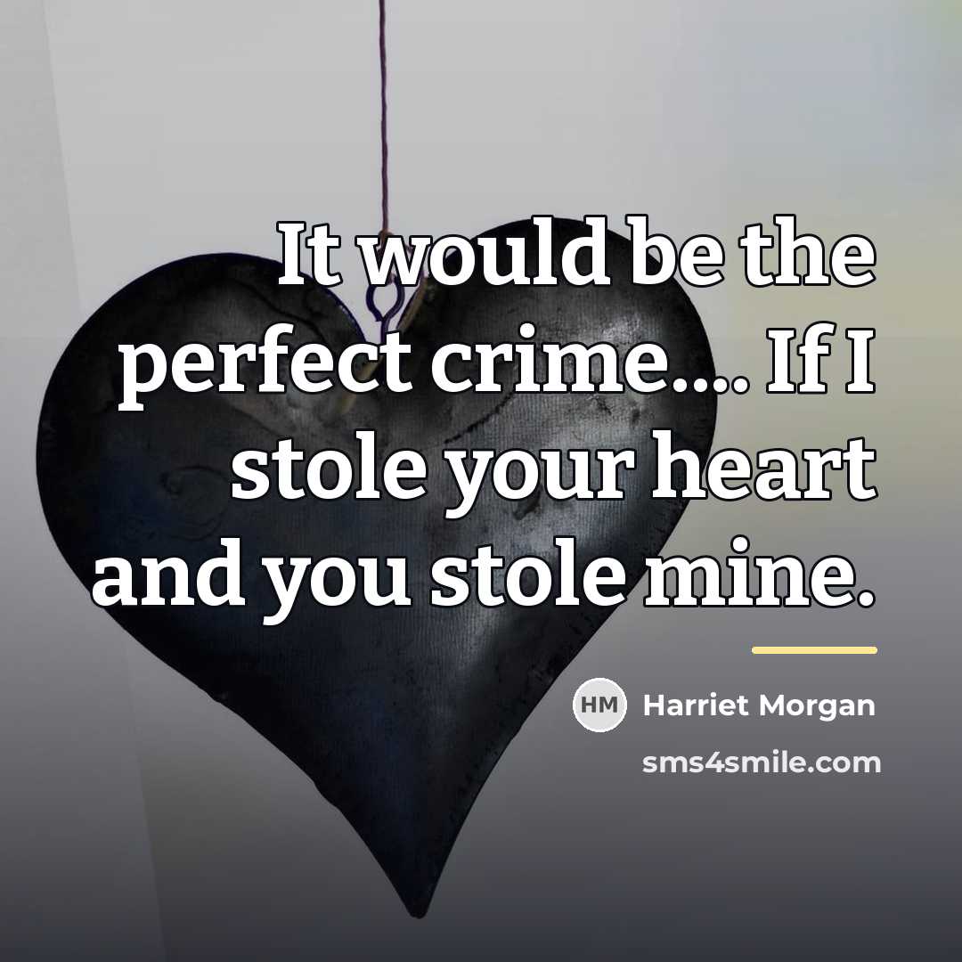“It would be the perfect crime.... If I stole your…” quote by Harriet Morgan
