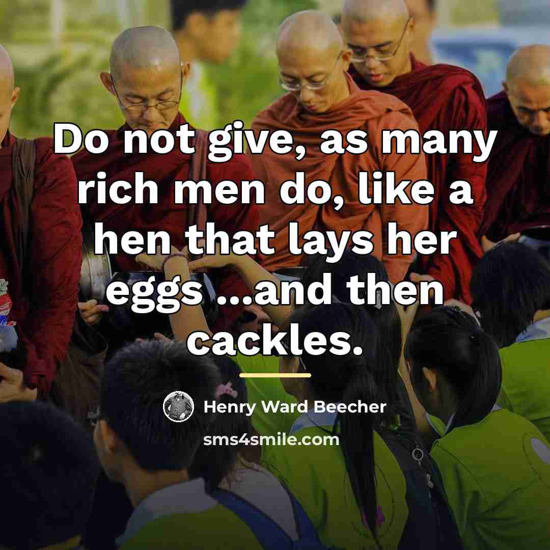 “Do not give, as many rich men do, like a…” quote by Henry Ward Beecher