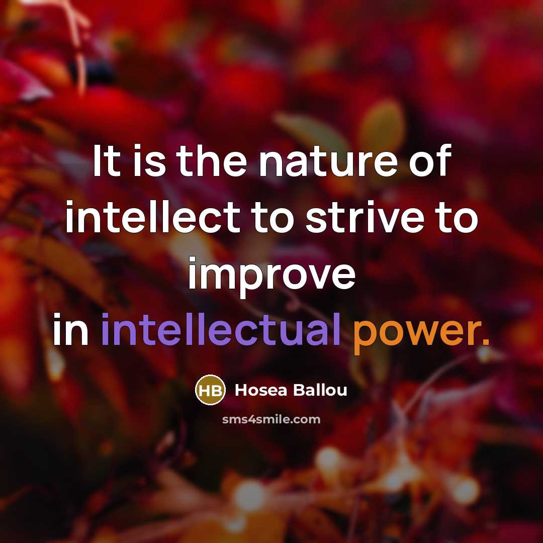 “It is the nature of intellect to strive to improve…” quote by Hosea Ballou