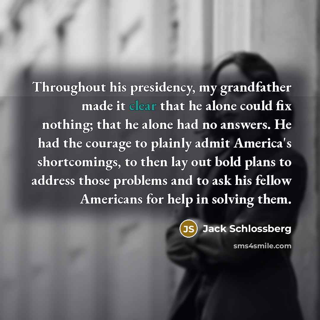 “Throughout his presidency, my grandfather made it clear that he…” quote by Jack Schlossberg