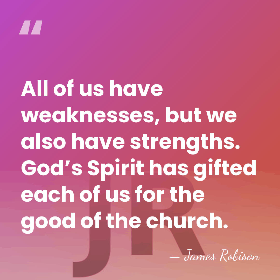 All of us have weaknesses, but we also have strengths. God’s Spirit&hellip; - James Robison