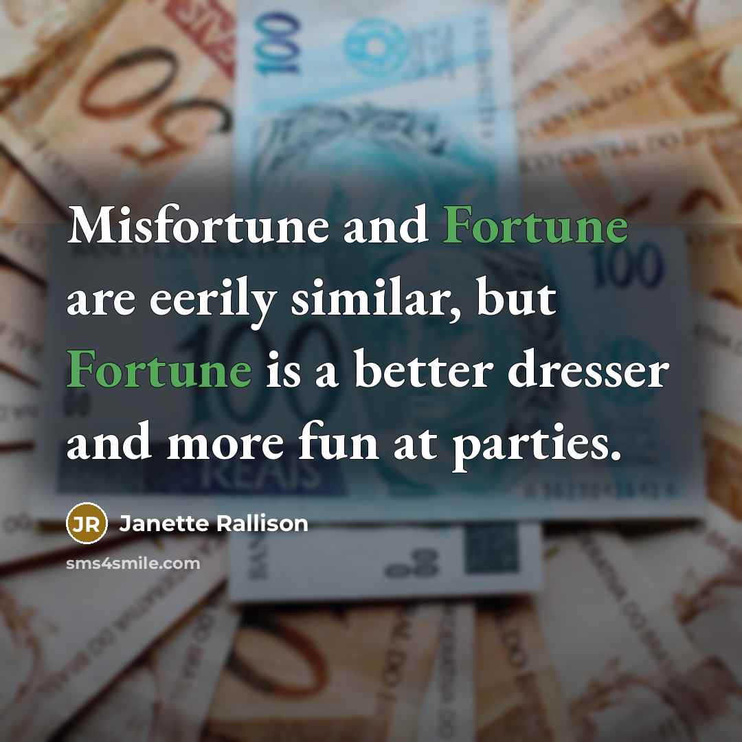 “Misfortune and Fortune are eerily similar, but Fortune is a…” quote by Janette Rallison
