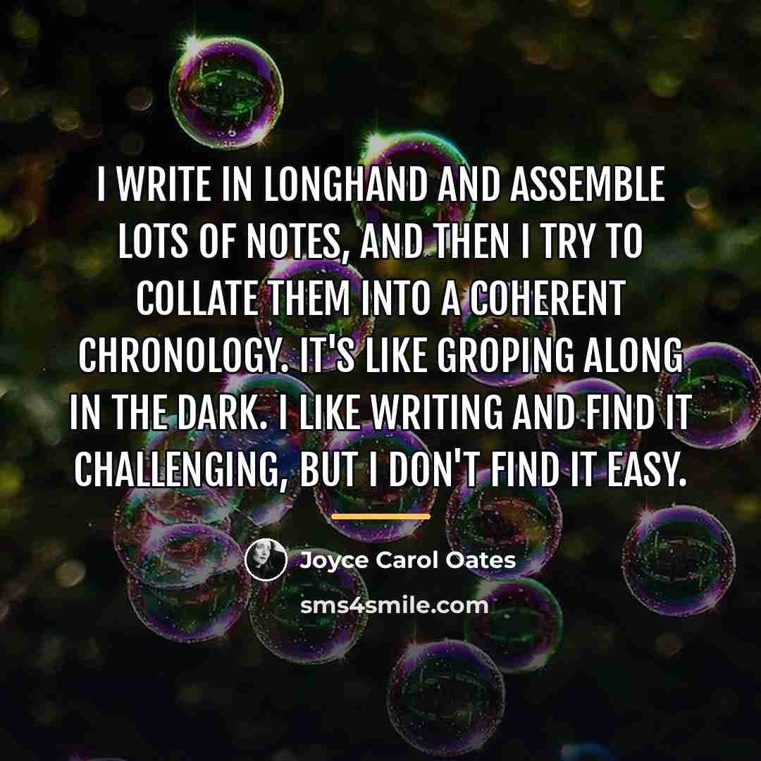 “I write in longhand and assemble lots of notes, and…” quote by Joyce Carol Oates
