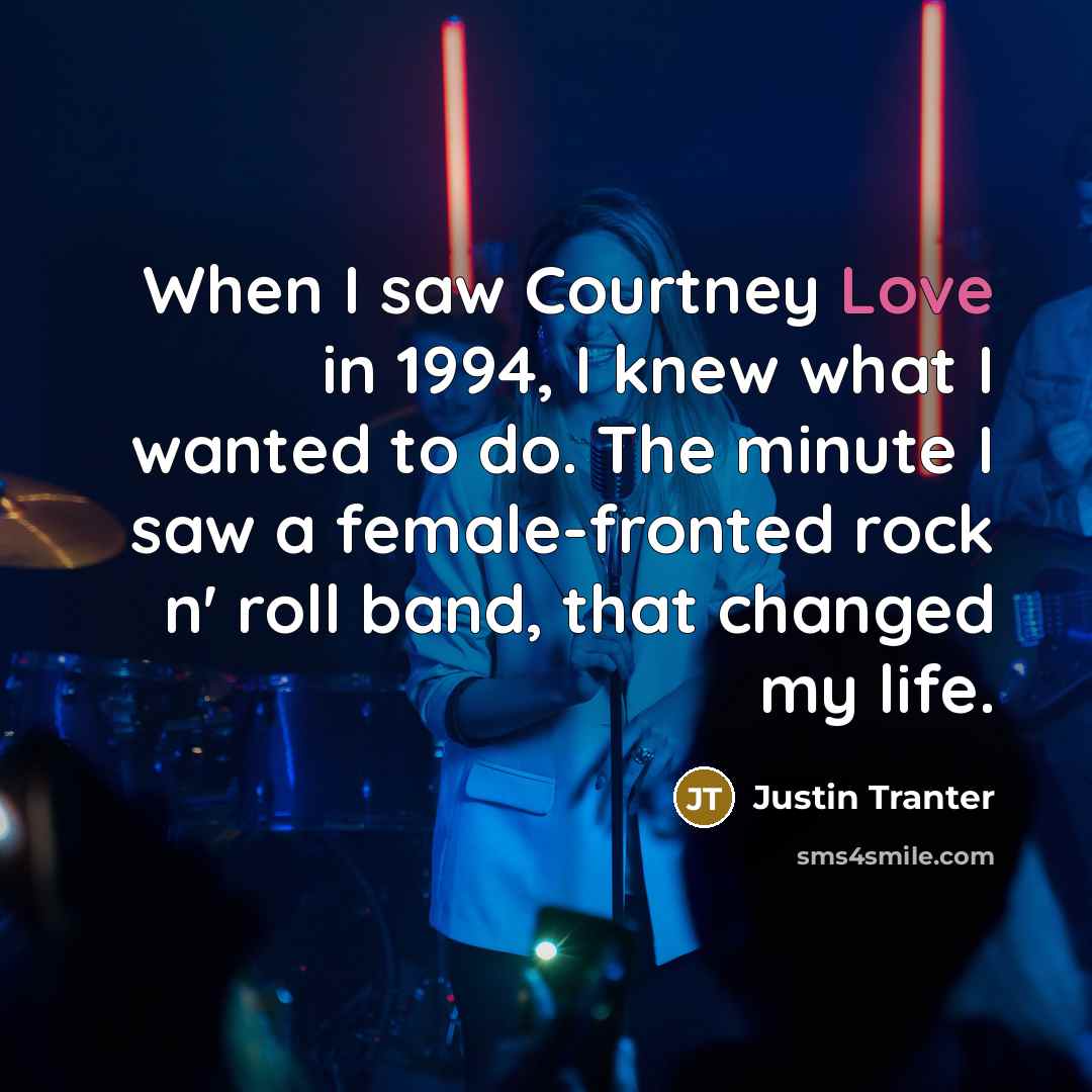 “When I saw Courtney Love in 1994, I knew what…” quote by Justin Tranter