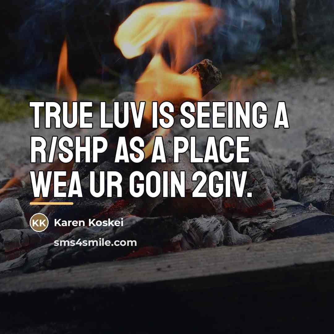 “True luv is seeing a r/shp as a place wea…” quote by Karen Koskei