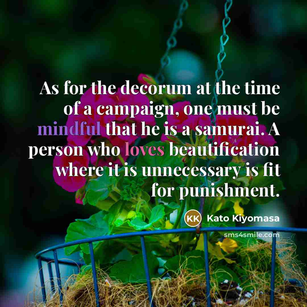 “As for the decorum at the time of a campaign,…” quote by Kato Kiyomasa