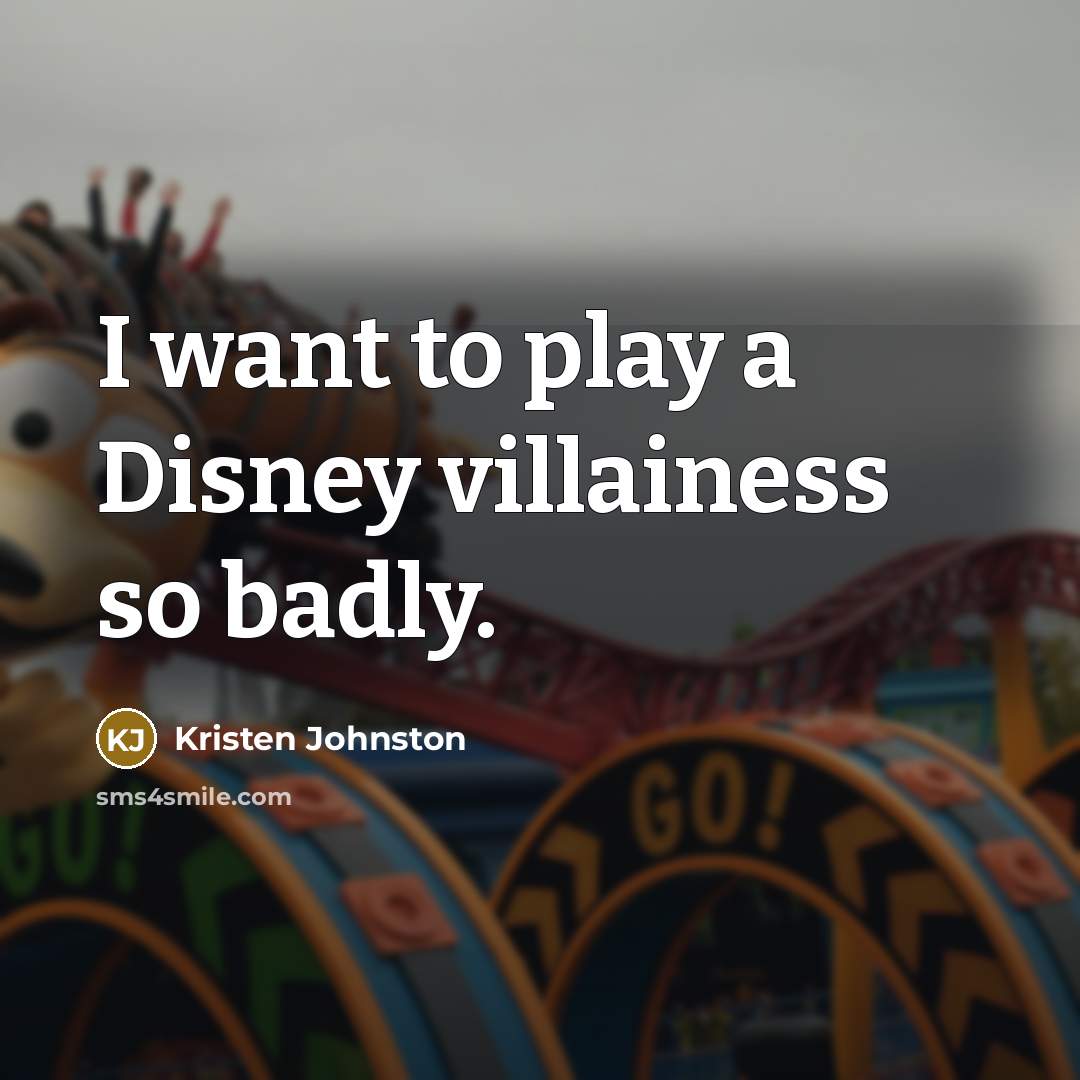 “I want to play a Disney villainess so badly.…” quote by Kristen Johnston