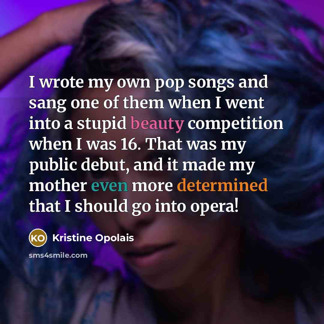 “I wrote my own pop songs and sang one of…” quote by Kristine Opolais