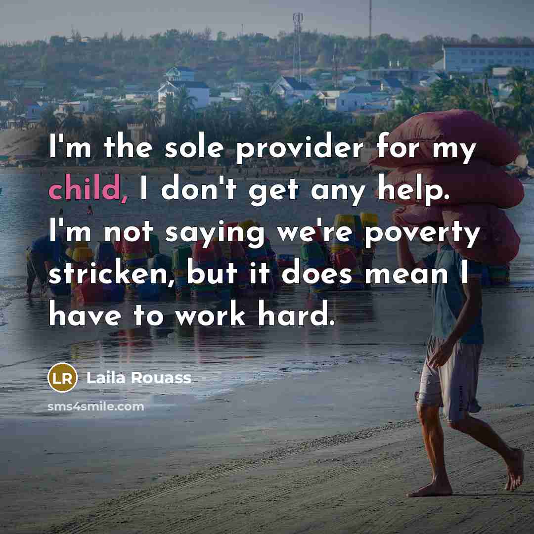 “I'm the sole provider for my child, I don't get…” quote by Laila Rouass