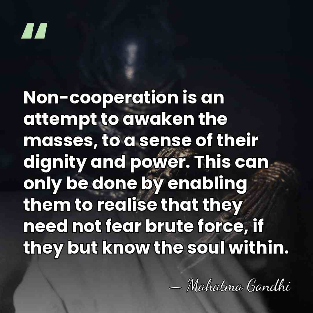 Non-cooperation is an attempt to awaken the masses, to a sense of&hellip; - Mahatma Gandhi